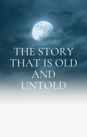 The Story that is old and Untold by RedBeeSandAmber2