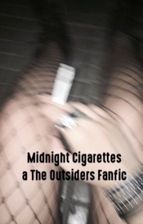 Midnight Cigarettes ; The Outsiders fanfic by irwinxconor