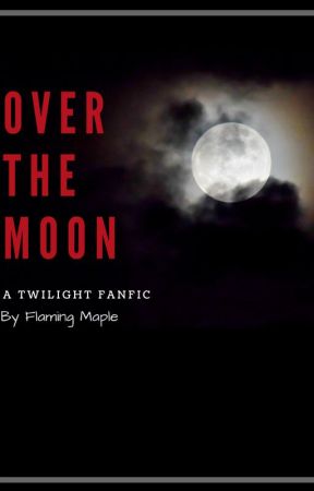 Over the moon | Twilight FanFic | Bella & Jacob by FlamingMapleLeaves