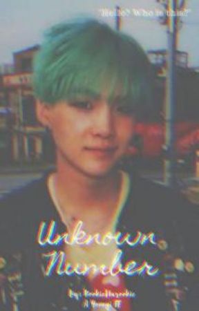 Unknown Number ~A Yoongi FF~ ✔ by KookieNarookie