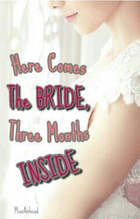 Here Comes the Bride, Three Months Inside by MissAirhead