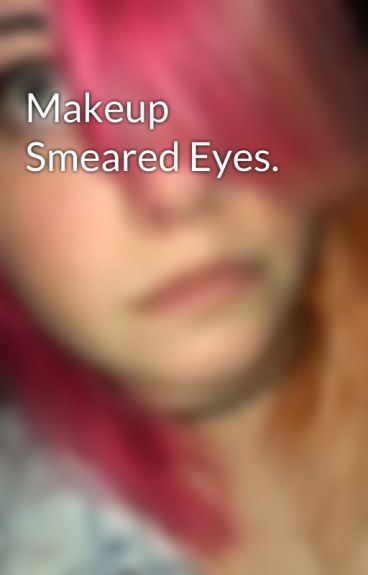 Makeup Smeared Eyes. by AllTimeAnissa