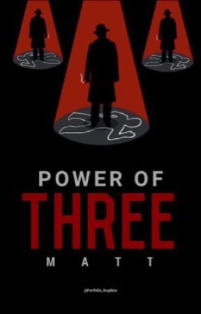 THE POWER OF THREE by matt7133