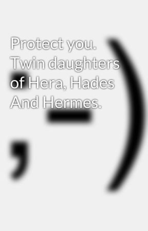 Protect you. Twin daughters of Hera, Hades And Hermes. by KassidyHair