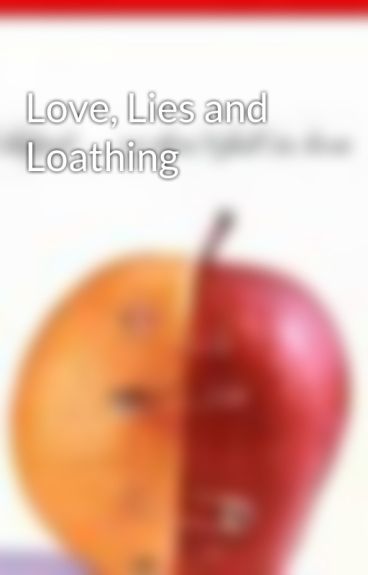 Love, Lies and Loathing by HolzDolz