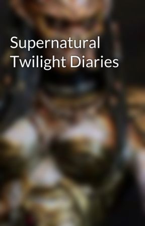 Supernatural Twilight Diaries by LibbieBlackout422