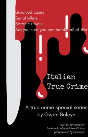Italian True Crimes - A true crime special series by GwenBoleyn