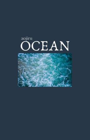 ocean . me by aojiru