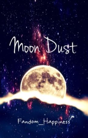 Moon Dust by Fandom_Happiness