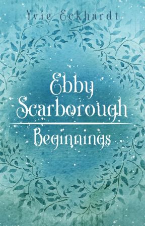 Ebby Scarborough: Beginnings by YvieEckhardt