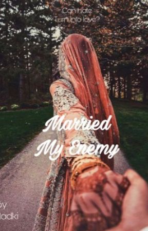 Married My Enemy (#1 Rajput) |Under Editing| by ekkladki
