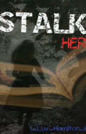 Stalk Her by EmilyA18