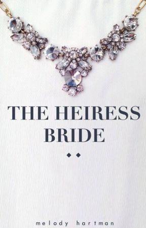 The Heiress Bride by MelodyHarts