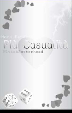 Piu Casualita- More Randomness by ElvishPotterhead