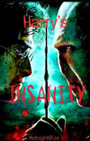 Harry's Insanity by Midnight0Fox