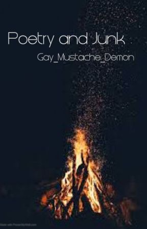 Poetry and Junk by Gay_Mustache_Demon