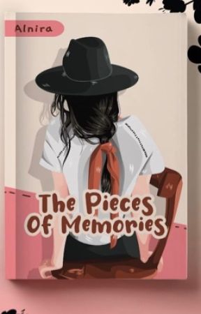 The Pieces of Memories by Alnira03