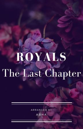 Royals-The Final Chapter by Abha3006