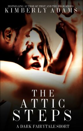 THE ATTIC STEPS by AuthorKimberlyAdams