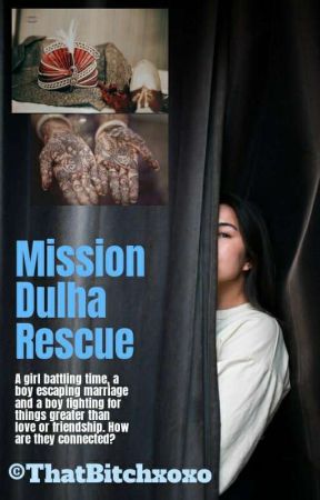 Mission Dulha Rescue by ThatBitchxoxo