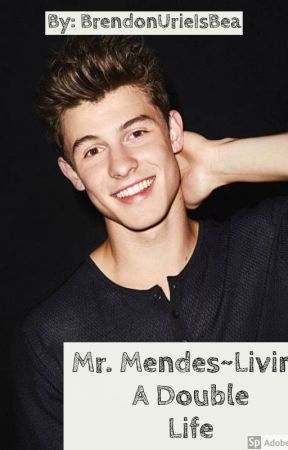 Mr. Mendes~ Living A Double Life by Brendonurieisbea