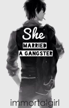 She Married A Gangster by immortalgirl