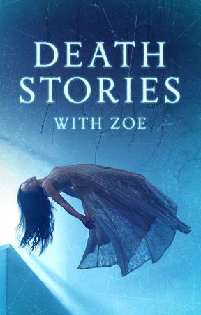 Death Stories with Zoe by zaarsenist