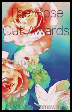 The Rose Cut Awards by stibersorusmewo