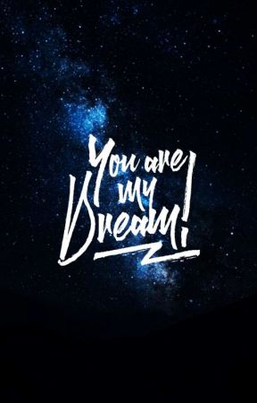 You are my dream || Completed by Madsap