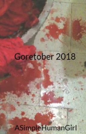Goretober 2018 by ASimpleHumanGirl