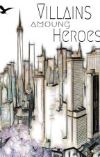 Villains among Heroes by CobaltTheSeaWing01
