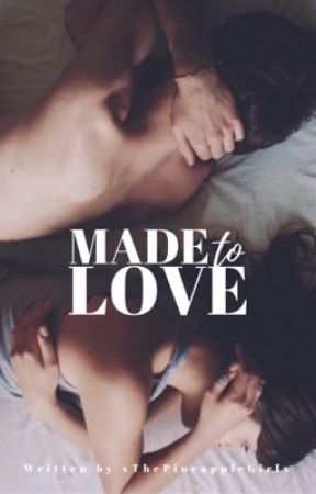 Made to Love by xThePineappleGirlx
