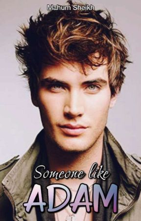 Someone Like Adam by mahumsheikh