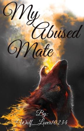 My Abused Mate by Wolf_Lover10234