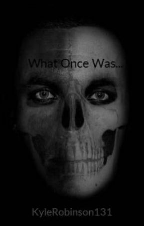 What Once Was... by KyleRobinson131