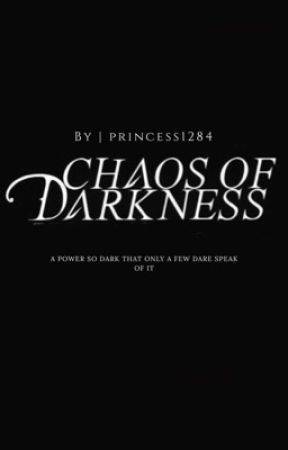 Chaos Of Darkness by princess1284