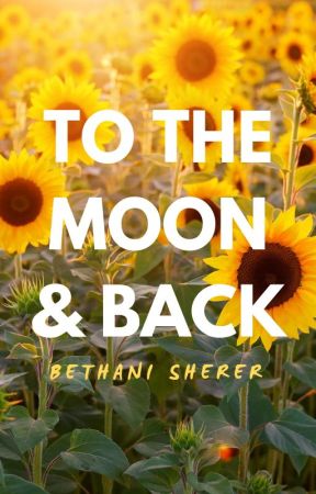To the Moon & Back by bethbumbles