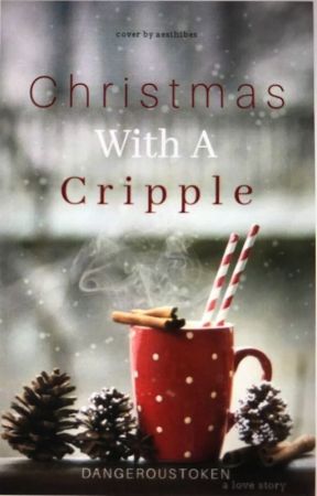 Christmas With A Cripple by dangeroustoken