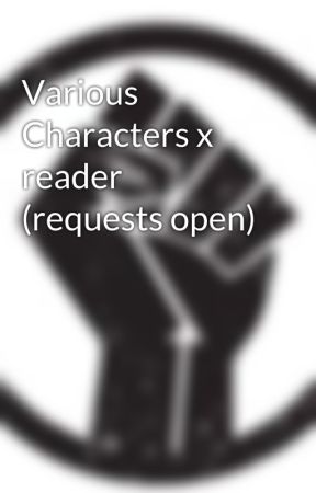 Various Characters x reader by Black_Beauty432