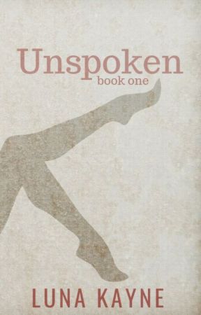 Unspoken: book one by LunaKayne