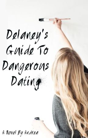 Delaney's Guide to Dangerous Dating by 1dream41d