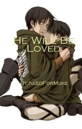He Will Be Loved by NeedForTinCan