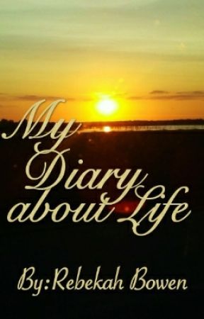 My Diary about Life by EdlothiaEleanor20
