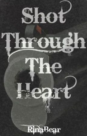 Shot Through The Heart by RinaBear