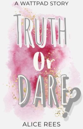 Truth or Dare? by LadyAlice25