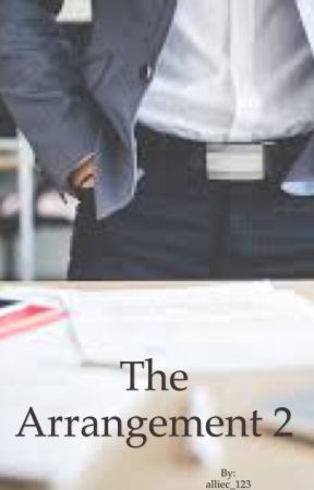 The Arrangement | Book 2 | Completed by alliec_123