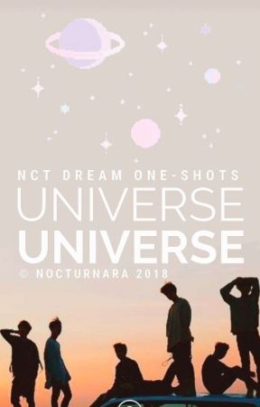 Universe | NCT Dream One-Shots by nocturnara