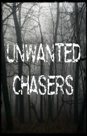Unwanted Chasers by DarkMaiden
