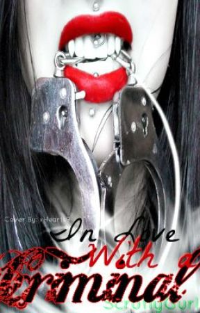 In Love With A Criminal by ScruffyGurll