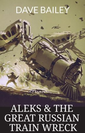 Alecks & The Great Russian Train Wreck by davebaileyme
